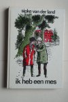 Land, Sipke van der - IK HEB EEN MES  met illustraties van Bert Bouman
