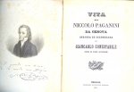 Conestabile  ( della Staffa ) Giancarlo - Vita di Niccolo Paganini da Genova scritta ed illustrata da ( leven en werk van violist en componist Paganini 1782 - 1840 )