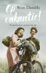 Wim Daniëls - Op vakantie! Een geschiedenis van onze vrije tijd