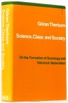 THERBORN, G. - Science, class and society. On the formation of sociology and historical materialism.
