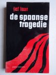 Last, Jef. - De Spaanse tragedie. Brieven uit Spanje 1935-1937/ Weerzien met Spanje 1961.