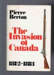 Berton Pierre - The Invesion of Canada 1812-1813