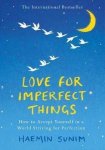Haemin Sunim - Love for Imperfect Things How to accept yourself in a world striving for perfection