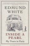 Edmund White - Inside a Pearl