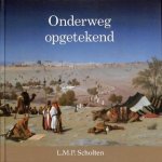 L.M.P. Scholten - Scholten, L.M.P.-Onderweg opgetekend (nieuw)