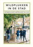 Wross Lawrence ; Klaske Kamstra - Wildplukken in de stad