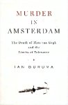 Ian Buruma - Murder in Amsterdam the death of Theo van Gogh and the limits of tolerance