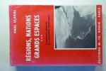 Claval, P. - Régions, Nations Grands Espaces. Géographie générale des ensembles territoriaux
