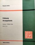 Britten, Benjamin: - Folksong arrangements. Volume 1. British isles. Medium voice Britten, Benjamin: - Folksong arrangements. Volume 1. British isles. Medium voice