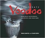 Carayol, Rene - Corporate Voodoo / Business Principles for Mavericks and Magicians