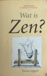 Leggett, Trevor (samenstelling en vertaling) - Wat is Zen?