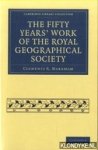 Markham, Clements R. - The Fifty Years' Work of the Royal Geographical Society