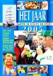 Emiele Bode,  Kees van de Nes, Paul Rijpkema, Jan Albert Sterkman, Marja Couwenberg, Ralph Dekkers, Patrick Loonen, René Veltkamp, Esther Wemmers, René van Zwieten, Sylvia Kalberg & Frank van Rutten - Het Jaar 2005 - Emotie in nieuws en sport