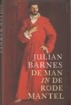 Barnes, Julian - De man in de rode mantel.