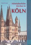 Gassen, Richard W. - Mittelalterliche Kirchen in Köln: Architektur, Kunst, Geschichte