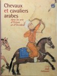 Institut Du Monde Arabe (France) - Chevaux et cavaliers arabes dans les arts d'Orient et d'Occident