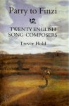 Trevor Hold 280373 - Parry to Finzi Twenty English Song-Composers