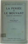 Henri Bergson - La pensée et le mouvant. Essais et conférences