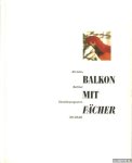 Fuchs, Rudi & Roland H. Wiegenstein - Balkon mit Fächer: 25 Jahre Berliner Künstlerprogramm des DAAD