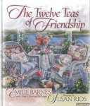 Barnes, Emily & Anne Christian Buchanan & Susan Rios (paintings by) - The Twelve Teas Of Friendship
