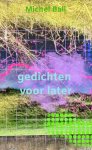 Michel Ball - gedichten voor later