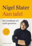 Slater, Nigel - Aan tafel / een kookboek vol snelle gerechten