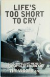 Tim Vigors - Life's Too Short to Cry The Compelling Memoir of a Battle of Britain Ace