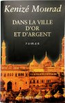 Kénizé Mourad - Dans la ville d'or et d'argent Roman