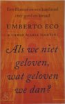 Umberto Eco, Carlo Maria Martini - Als we niet geloven, wat geloven we dan?