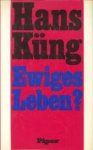 KÜNG, HANS - Ewiges Leben?