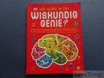 Mike Goldsmith, Seb Burnett (illustr.), Ineke Debels (vert.). - Hoe word ik een wiskundig genie? Alles over je briljante hersenen en hoe je die kan oefenen.
