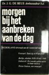 Dr. J.G. Beus - Morgen bij het aanbreken van de dag Nederland driemaal aan de vooravond van oorlog