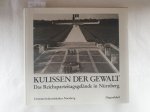 Eichhorn, Ernst und Siegfried Zelnhefer: - Kulissen der Gewalt : Das Reichsparteitagsgelände in Nürnberg: Eichhorn, Ernst und Siegfried Zelnhefer: - Kulissen der Gewalt : Das Reichsparteitagsgelände in Nürnberg: