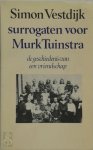 Simon Vestdijk - Surrogaten voor Murk Tuinstra De geschiedenis van een vriendschap / Anton Wachter romans deel 2