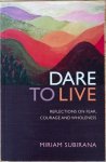 Subirana, Miriam - DARE TO LIVE. Reflections on fear, courage and wholeness Subirana, Miriam - DARE TO LIVE. Reflections on fear, courage and wholeness