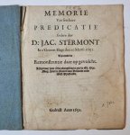 Stermont, Jac. - [Pamphlet, 1652] Memorie van seeckere predicatie gedaen door D.Jac. Stermont in 's Graven-Hage den 10-3-1652 als mede de remonstrantie daer op gevolcht, alles door hem selve overgelevert aen Staten van Holland. z. pl., 1652.