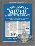 Feild,  Rachael - Buying antique silver & Sheffield plate. Authenticity, techniques, hallmarks,reproductions and prices