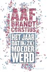 Aaf Brandt Corstius - Het jaar dat ik (2x) keer moeder werd