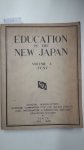 General Headquarters supreme Commander for the Allied Powers Civil Information & Education  Section Education Division: - Education in the New Japan Vol I. Text