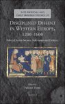 Fabrizio Titone (ed) - Disciplined Dissent in Western Europe, 1200?1600. Political Action between Submission and Defiance Fabrizio Titone (ed) - Disciplined Dissent in Western Europe, 1200?1600. Political Action between Submission and Defiance