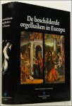 Fischer, Hermann - Beschilderde Orgelluiken In Europa. Een erfgoed van grote schoonheid met een rijke historie en van onvervangbare waarde