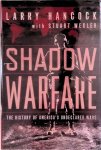Hancock, Larry & Stuart Wexler - Shadow Warfare: The History of America's Undeclared Wars