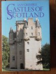 Grimble, Ian - Castles of Scotland