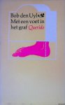 Uyl, Bob den - Met een voet in het graf
