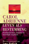 Adrienne, Carol - Leven als bestemming. Synchroniciteit, intuïtie en innerlijke wijsheid