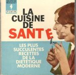 Vaillant, Jean-Pierre (red.) - La cuisine de santé.   les plus succulentes recettes de la diététique moderne