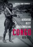 Mathieu Zana Etambala 227603 - Veroverd, bezet, gekoloniseerd: Congo 1876-1914