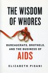Elizabeth Pisani - The Wisdom of Whores Elizabeth Pisani - The Wisdom of Whores