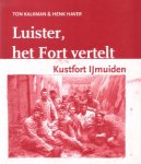 Kalkman, Ton, Henk Haver, - Luister, het Fort vertelt. Kustfort IJmuiden.