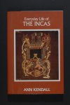 Ann KENDALL - Everyday Life of The Incas.